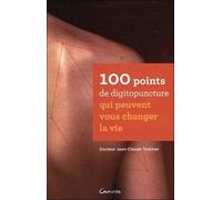 100 Points De Digitopuncture Qui Peuvent Vous Changer La Vie