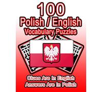 100 Polish/English Vocabulary Puzzles: Learn Polish By Doing FUN Puzzles!, 100 8.5 x 11 Crossword Puzzles With Clues In English, Answers in Polish