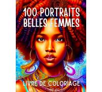 100 Portraits belles femmes, livre de coloriage: 100 belles femmes, visages féeriques afro-américains avec de belles coiffures, scènes de fées, ... pour adultes et adolescents, cadeau à offrir
