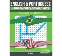 100 Portuguese And English Word Searches: 1000 Essential Vocabulary Words For Portuguese Language Learning.
