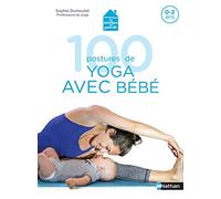 100 Postures De Yoga Avec Bébé - 0-2 Ans