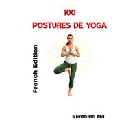 100 Postures de Yoga: French Edition