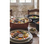100 Pot-au-Feu Revisited: The national dish reinvented: Traditional, exotic, plant-based... when France boils in the pot