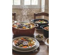 100 Pot-au-Feu Revisited: The national dish reinvented: Traditional, exotic, plant-based... when France boils in the pot