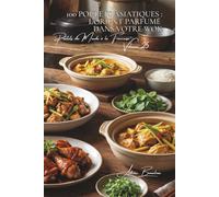 100 poulets asiatiques : l'Orient parfumé dans votre wok: Soja, gingembre, citronnelle... l'Asie accessible au quotidien