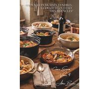 100 poulets braisés tendres : la cocotte qui fait des miracles": Fondant garanti, sauces qui s'imprègnent, le réconfort français