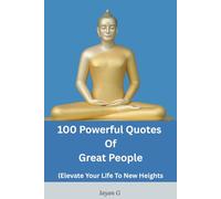100 Powerful Quotes Of Great People: To Elevate Your Life To A New Height