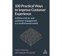100 Practical Ways to Improve Customer Experience: Achieve End-to-End Customer Engagement in a Multichannel World - [Version Originale] Inconnu (Auteur)