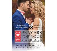 100 Prayers for Your Marriage: Draw Close to Each Other and Closer to God
