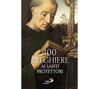 100 Preghiere Ai Santi Protettori