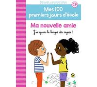 Mes 100 Premiers Jours D'école Tome 11 - Ma Nouvelle Amie - J?Ai Appris La Langue Des Signes !