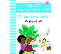 Mes 100 Premiers Jours D'école Tome 5 - Oh, Les Gros Mots ! - Le Flagrant Délit