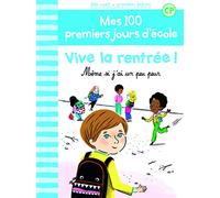 Mes 100 Premiers Jours D'école - Tome - Vive La Rentrée ! - Même Si J'ai Un Peu Peur