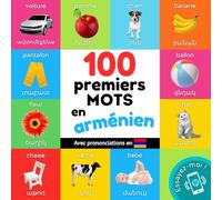 100 premiers mots en arménien: Imagier bilingue pour enfants : français / arménien avec prononciations