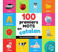 100 premiers mots en catalan: Imagier bilingue pour enfants : français / catalan avec prononciations