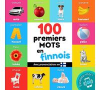 100 premiers mots en finnois: Imagier bilingue pour enfants : français / finnois avec prononciations