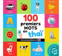 100 premiers mots en thaï: Imagier bilingue pour enfants : français / thaï avec prononciations