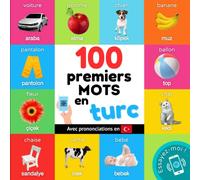 100 premiers mots en turc: Imagier bilingue pour enfants : français / turc avec prononciations