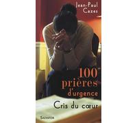 100 prières d'urgence : Cris du coeur