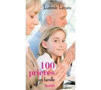 100 prières en famille 2° édition - Ludovic Lécuru - Salvator - broché - Anthologie