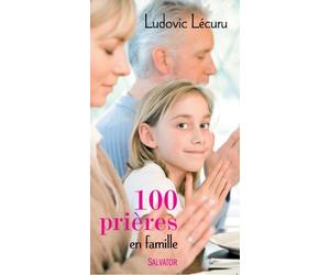 100 prières en famille 2° édition - Ludovic Lécuru - Salvator - broché - Anthologie