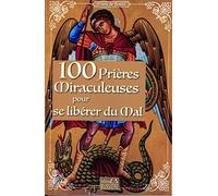 100 Prières miraculeuses pour se libérer du mal