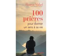 100 prières pour donner un sens à sa vie - Florence Viellard - Salvator - broché - Anthologie