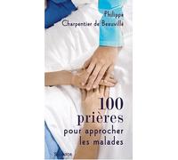 100 Prières Pour S'approcher Des Malades