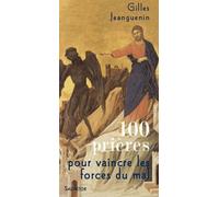 100 Prières Pour Vaincre Les Forces Du Mal