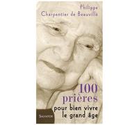 100 Prières Pour Vivre Le Grand Âge