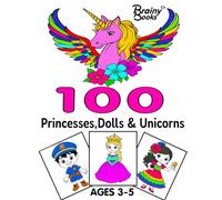 100 Princesses, Dolls & Unicorns.: A Magical Coloring Book for Girls Ages 3-5: Includes Princesses, Dolls in Costumes, and Whimsical Unicorns to Inspire Creativity and Fun!