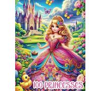100 Princesses - Grand Livre de coloriage Princesses évolutif - 100 Dessins uniques de Princesses et Princes - Coloriage pour Enfants 6 à 12 ans
