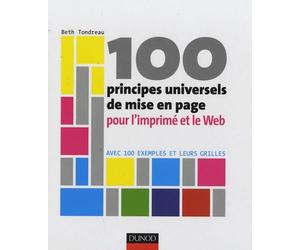 100 principes universels de mise en page pour l'imprimé et le Web: Avec 100 exemples et leurs grilles