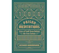 100 Prison Meditations: Cries of Truth From Behind the Iron Curtain