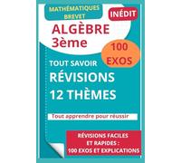 100 Problèmes d'Algèbre Résolus pour le Brevet: Solutions Détaillées + Analyses + Conseils Anti-Echecs | Programme Officiel | Succès Garanti au DNB Maths