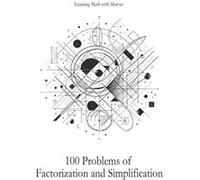 100 Problems of Factorization and Simplification From Learning Math With Marvin - Marvin Loong - Amazon Digital Services LLC KDP - Livre en Anglais Marvin LoongMarvin Loong (Auteur)
