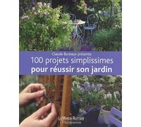 100 projets simplissimes pour réussir son jardin