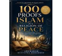 100 Proofs Islam Is a Religion of Peace (Book 2): History, Civilization, Science, Law, and Global Contributions Evidence from Islamic History, Scholarship, Civilization, and Human Development