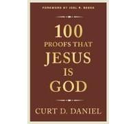100 Proofs That Jesus Is God