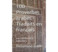 100 Proverbes arabes - Traduits en français: Les subtilités de la traduction 2