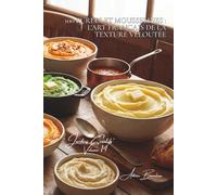 100 purées et mousselines : l'art français de la texture veloutée: Robuchon réinventé, purées colorées, l'art de transformer en nuage