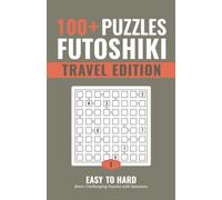 100+ Puzzles Futoshiki for Adults and Seniors with Solutions. Travel Edition. Easy to Hard-Vol. 1: A Pocket-Size Activity Book to Keep You Entertained