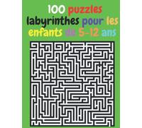 100 puzzles labyrinthes pour les enfants de 5-8 ans: Livre d'activités labyrinthe incroyable | 4-6, 6-8 | un livre pour les jeux, les labyrinthes, les puzzles, les défis et la résolution de problèmes