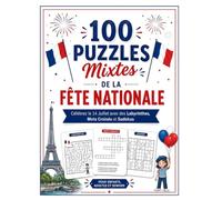100 Puzzles Mixtes de la Fête Nationale: Célébrez le 14 Juillet avec des Labyrinthes, Mots Fléchés et Sudokus pour Enfants, Adultes et Seniors