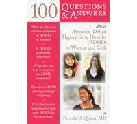 100 Questions & Answers About Attention-deficit Hyperactivity Disorder ADHD in Women and Girls