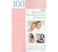 100 Questions & Answers about Breast Cancer Sensuality, Sexuality, and Intimacy Krychman, Michael L., Kellogg Spadt, Susan (Auteur)