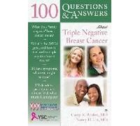 100 Questions & Answers About Triple Negative Breast Cancer