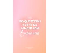 100 questions avant de lancer son business