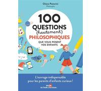 100 questions (hautement) philosophiques que vous posent vos enfants - Chiara Pastorini - Solar - broché - Guide