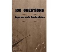 100 questions Papa raconte ton histoire Carnet remplir par votre pre cadeau idal pour nol anniversaire fte des pres un moment de partage et de complicit - Melodie AzureMelodie Azure (Auteur)